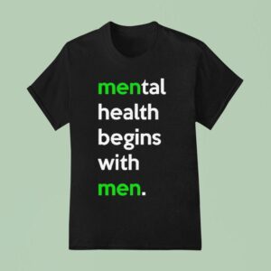 Mental Health Begins With Men T Shirt