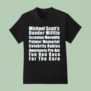 Michael Scotts Dunder Mifflin Scranton Meredith Palmer Memorial Celebrity Rabies Awareness Pro Am Fun Un Race For The Cure Fun Run Race T Shirt