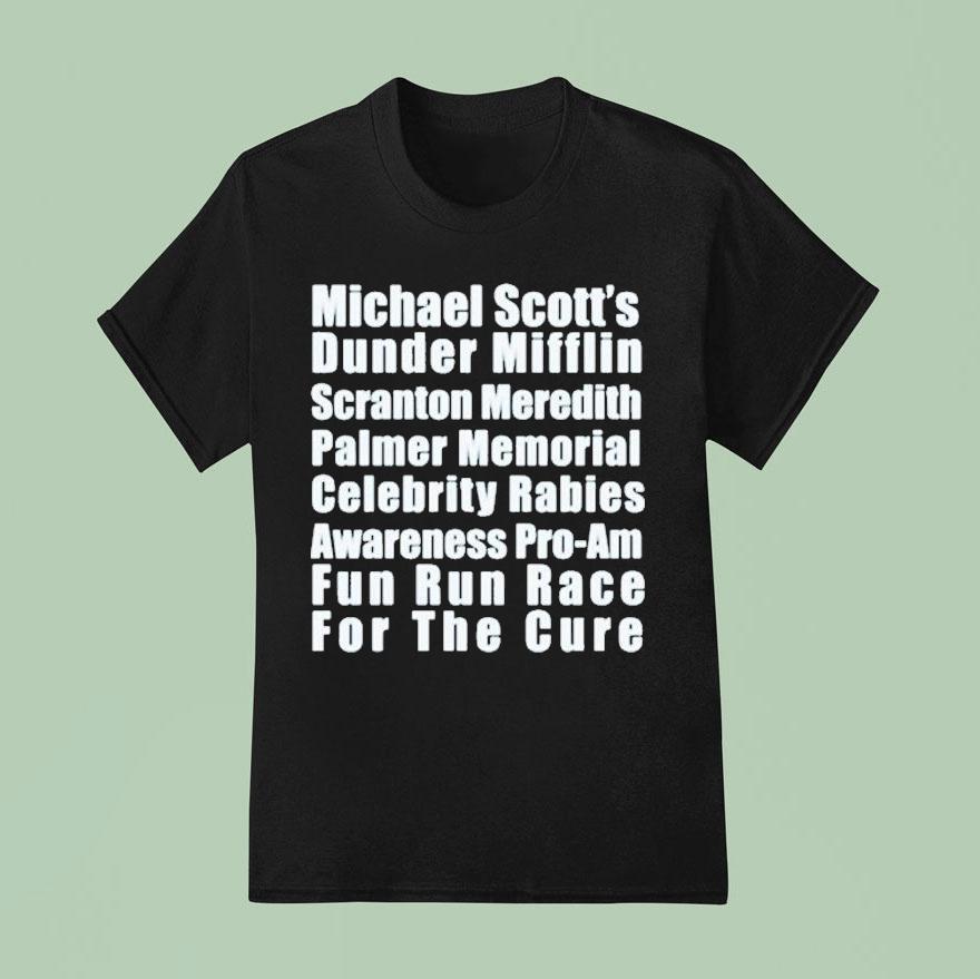 Michael Scotts Dunder Mifflin Scranton Meredith Palmer Memorial Celebrity Rabies Awareness Pro Am Fun Un Race For The Cure Fun Run Race T Shirt