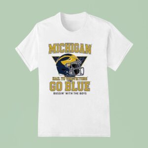 Michigan Wolverines Helmet Hail To The Victors Go Blue Bussin With The Boys T Shirt