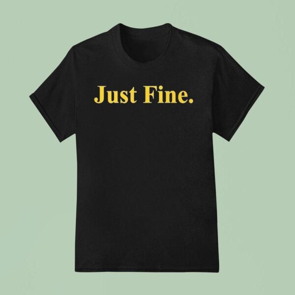 Michigan Wolverines Just Fine T Shirt