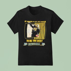 Milt Stegall It Takes A Lot Of Balls To Be The Best Winnipeg Blue Bombers Football T Shirt