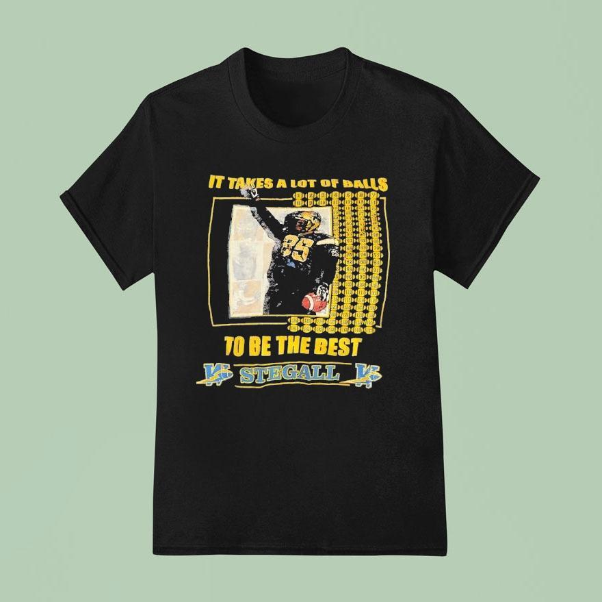 Milt Stegall It Takes A Lot Of Balls To Be The Best Winnipeg Blue Bombers Football T Shirt