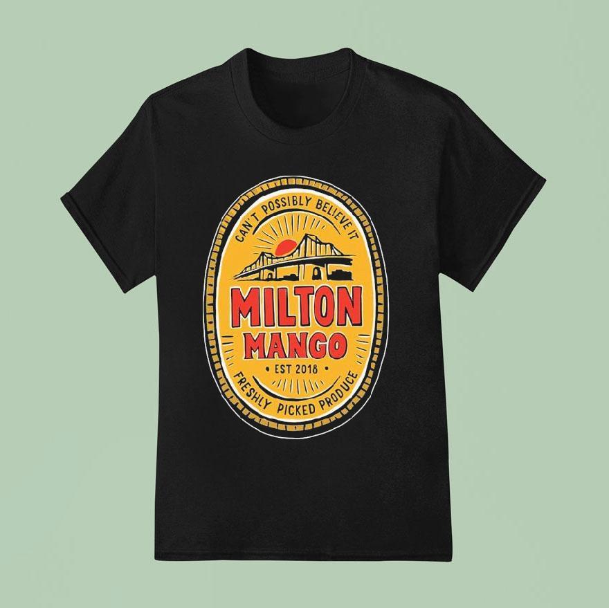 Milton Mango Can T Possibly Believe It Mango Story Est T Shirt
