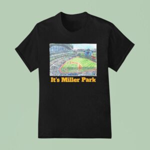 Milwaukee Brewers It S Miller Park T Shirt