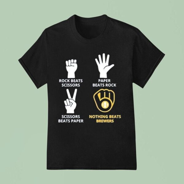 Milwaukee Brewers Rock Beats Scissors Paper Beats Rock Nothing Beats T Shirt