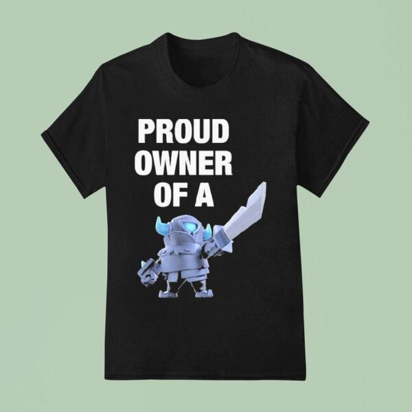 Mini Pekka Proud Owner Of A Clash Royale T Shirt