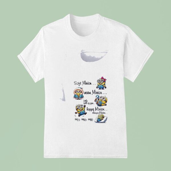 Minion Soft Minion Warm Minion Little Ball Of Fun Happy Minion Sleepy Minion T Shirt