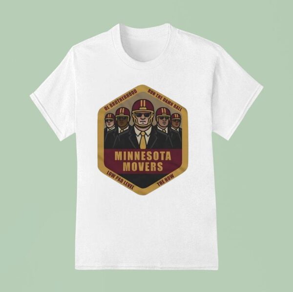 Minnesota Movers Ol Brotherhood Run The Damn Ball Low Pad Level The How T Shirt