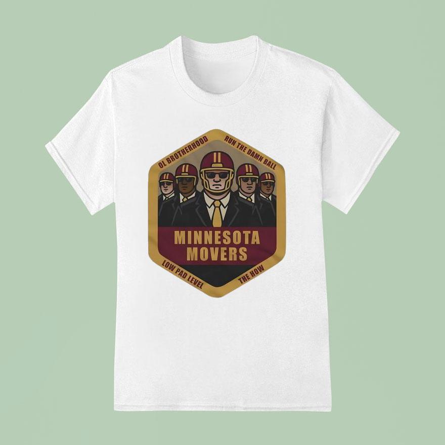 Minnesota Movers Ol Brotherhood Run The Damn Ball Low Pad Level The How T Shirt