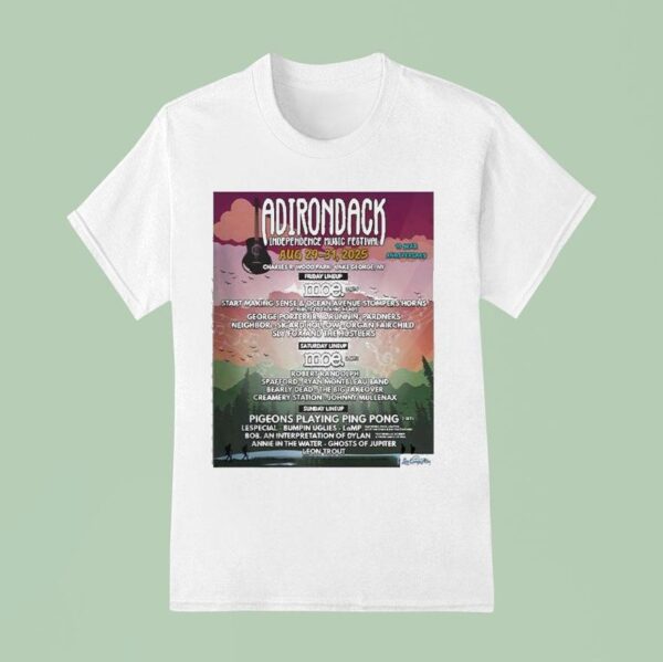 Moe Adirondack Independence Music Festival Line Up On August Th To Th In Lake George Ny At Charles R Wood Park T Shirt