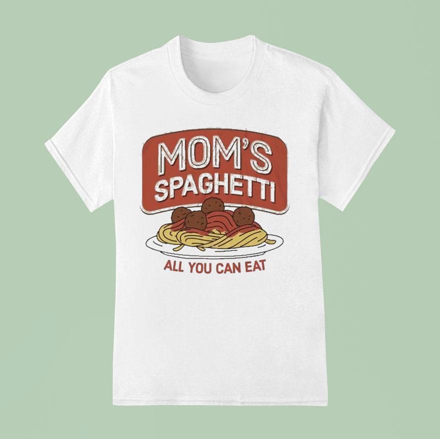Mom S Spaghetti All You Can Ea T Shirt