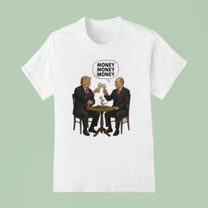 Money Money Money Trump And Putin T Shirt