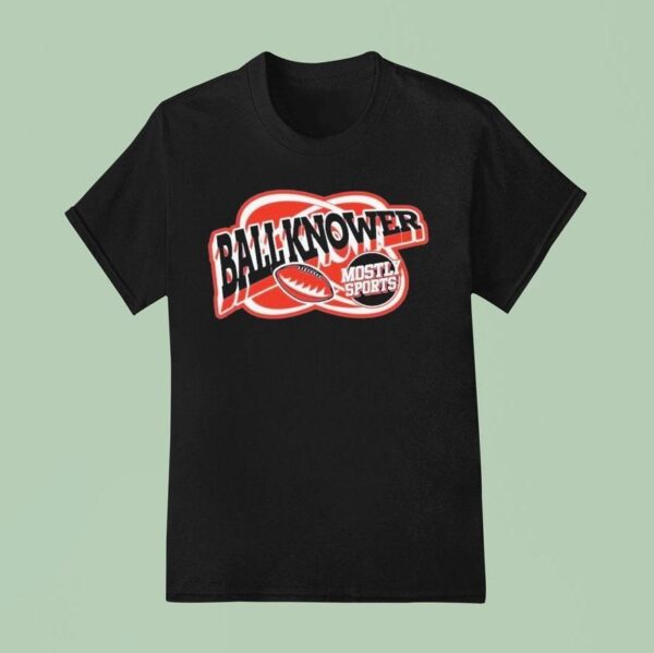 Mostly Sports Ball Knower Sports T Shirt
