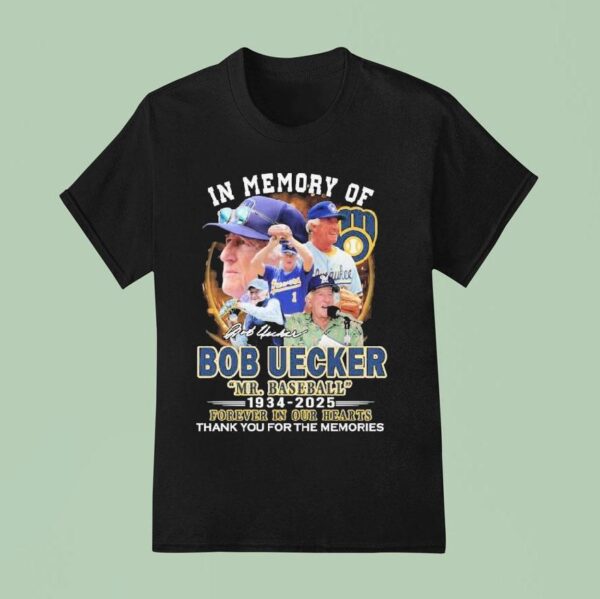 Mr Baseball In Memory Of Bob Uecker Forever In Our Hearts Milwaukee Brewers Thank You For The Memories Signature T Shirt