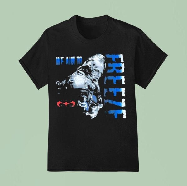 Mr Freeze Batman We Aim To Freeze T Shirt