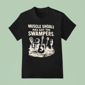 Muscle Shoals Has Got The Swampers T Shirt