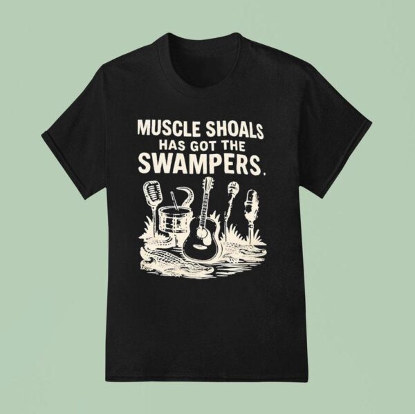 Muscle Shoals Has Got The Swampers T Shirt