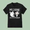 My Drink Has A Cat Problem Tennessee Whisker T Shirt