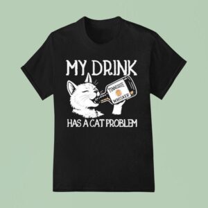 My Drink Has A Cat Problem Tennessee Whisker T Shirt