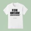 My Life Was Incomplete Without Chase Atlantic Now It S Better T Shirt