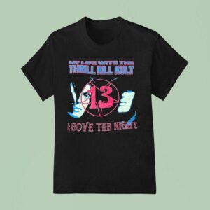 My Life With The Thrill Kill Kult Above The Nigh T Shirt
