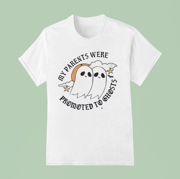 My Parents Were Promoted To Ghosts Halloween T Shirt