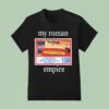 My Roman Empire Costco Hot Dog T Shirt