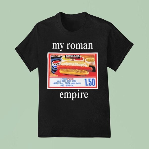 My Roman Empire Costco Hot Dog T Shirt