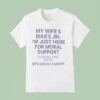 My Wife S Bias S Jin I M Just Here For Moral Support Husband T Shirt