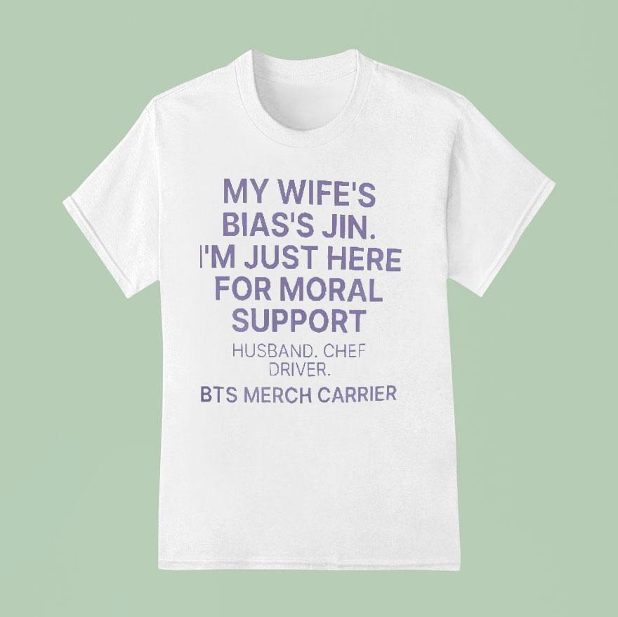 My Wife S Bias S Jin I M Just Here For Moral Support Husband T Shirt