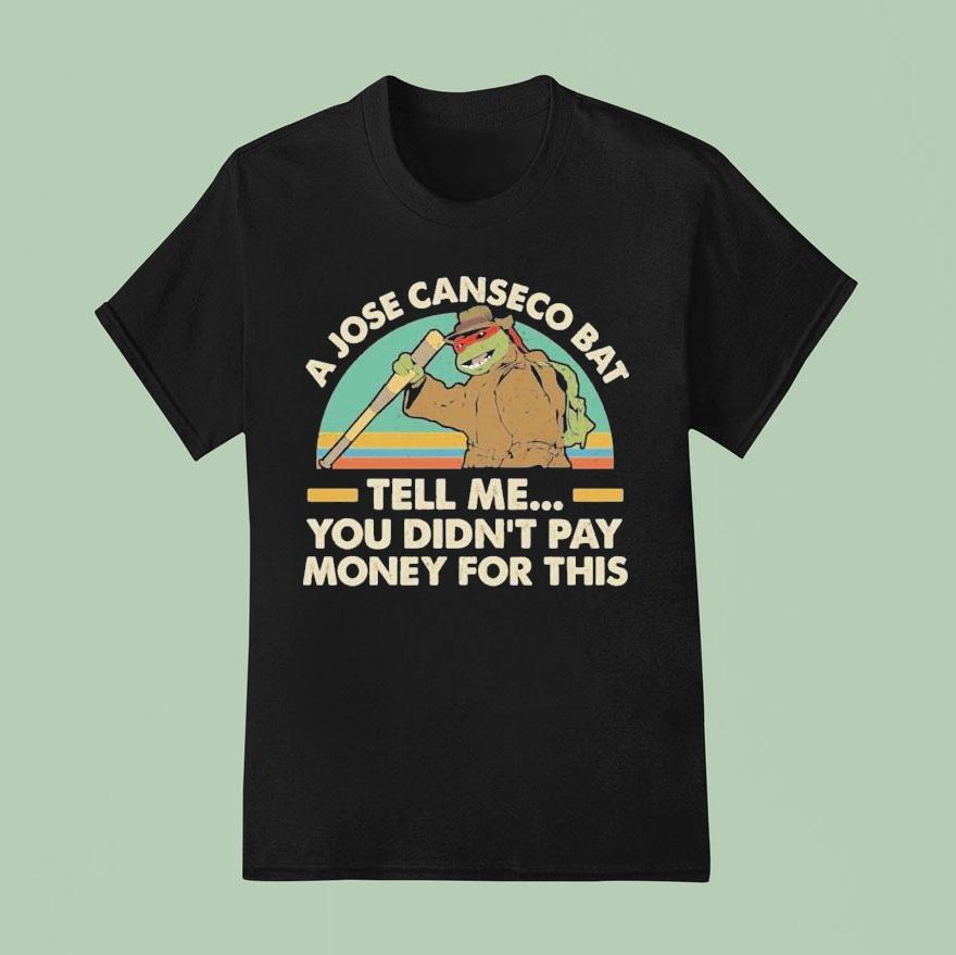 Nage Mutant Ninja Turtles A Jose Canseco Bat Tell Me You Didn T Pay Money For This T Shirt