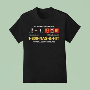 Nas Infomercial All Six Like A Greatest Hits Don T Call Us With No Politics T Shirt