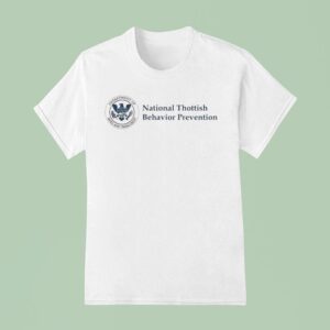 National Thottish Behavior Prevention Department Of Hoes And Insecurity T Shirt