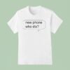 New Phone Who Dis New T Shirt