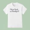 New York Or Nowhere New York Yankees T Shirt