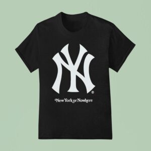 New York Yankees X New York Or Nowhere T Shirt