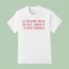 Newsom Was Right About Everything New T Shirt