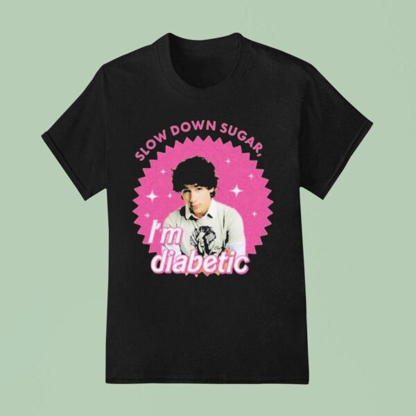 Nick Slow Down Sugar I M Diabetic Th Anniversary Of Jonas Brothers Barbie T Shirt
