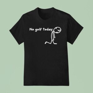 No Golf Today Sad Stickman Golfer T Shirt