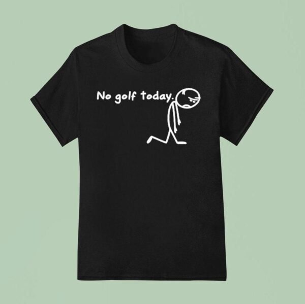No Golf Today Sad Stickman Golfer T Shirt