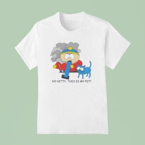 No Kitty This Is My Pot Eric Cartman T Shirt