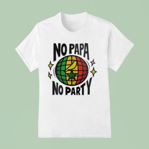 No Papa No Party T Shirt