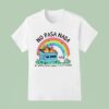 No Pasa Nada Me When Everything Esta Pasando Rainbow T Shirt