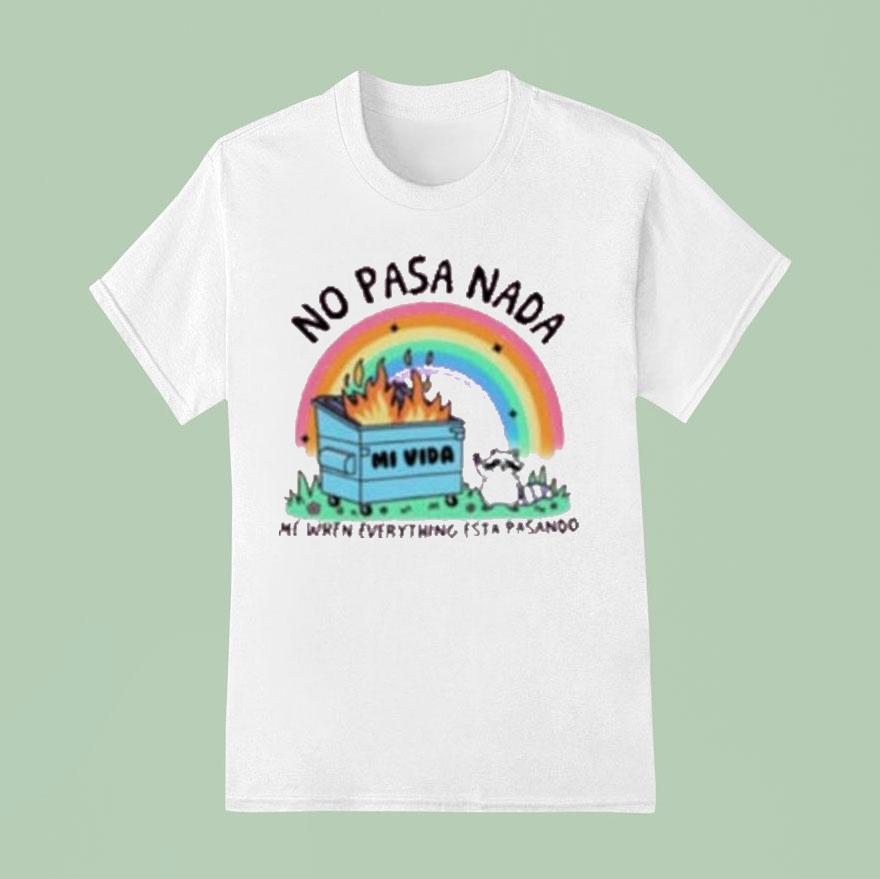 No Pasa Nada Me When Everything Esta Pasando Rainbow T Shirt
