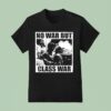 No War But Class War Anti Fascis T Shirt