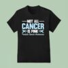 Not All Cancer Is Pink Prostate Cancer Awareness Blue Ribbon T Shirt