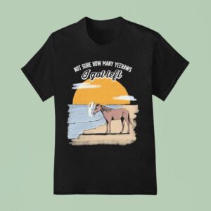 Not Sure How Many Yeehaws I Got Left Cigarettes Horse T Shirt