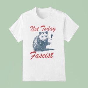 Not Today Fascist Ra T Shirt
