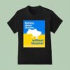 Nothing About Ukraine Without Ukraine T Shirt